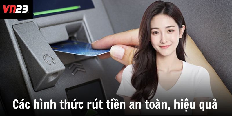 Các hình thức rút tiền cược an toàn, hiệu quả
