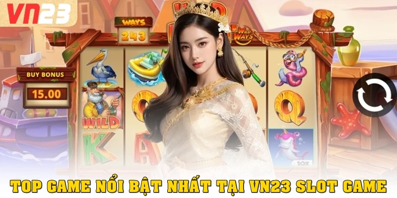 Top game nổi bật nhất tại VN23 slot game được yêu thích